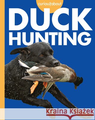 Curious about Duck Hunting Rachel Grack 9781681529493