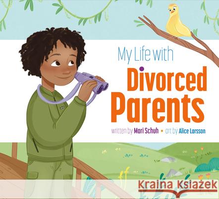 My Life with Divorced Parents Mari C. Schuh Alice Larsson 9781681529561 Amicus Ink