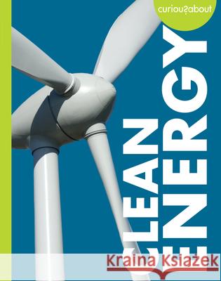 Curious about Clean Energy Amy S. Hansen 9781681529646 Amicus Ink