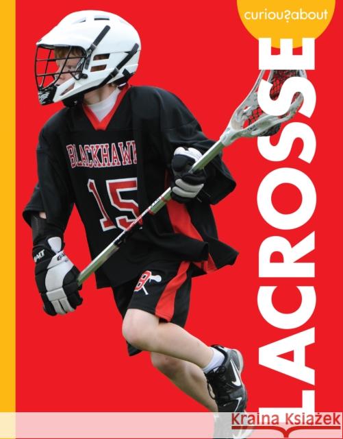 Curious about Lacrosse Lisa M. Bolt Simons 9781681529738 Amicus Ink