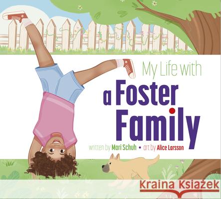 My Life with a Foster Family Mari C. Schuh Alice Larsson 9781681529776 Amicus Ink