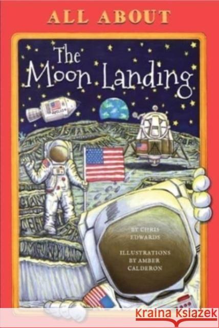 All About the Moon Landing Chris Edwards 9781681571393