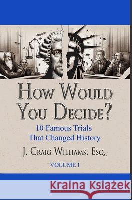 How Would You Decide? J. Craig Williams Carly McCracken Kate McCracken 9781681607795