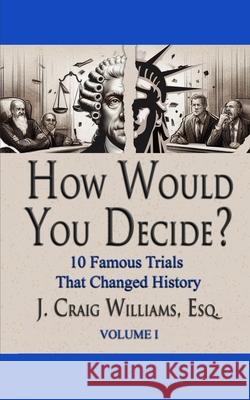 How Would You Decide? J. Craig Williams Carly McCracken Kate McCracken 9781681607801