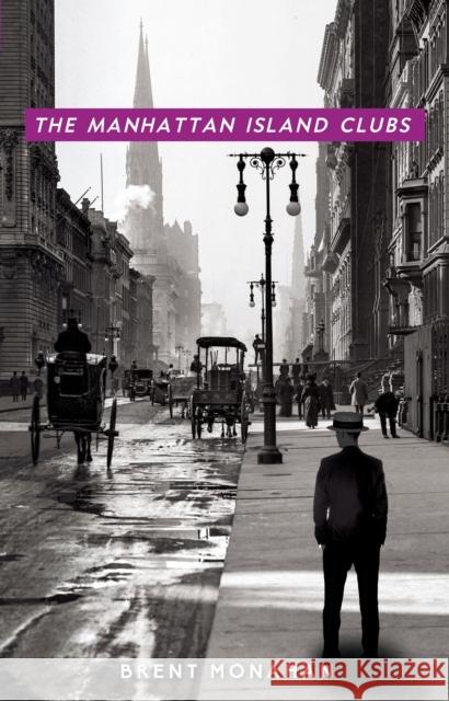 The Manhattan Island Clubs: A John Le Brun Novel, Book 3 Brent Monahan 9781681620350 Turner