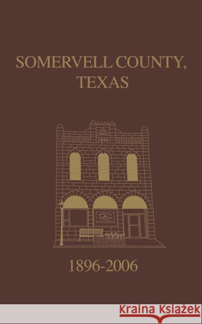 Somervell County, Texas Pictorial History: 1896-2006 Turner Publishing 9781681625805 Turner