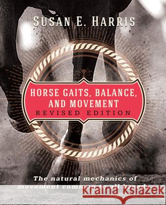 Horse Gaits, Balance, and Movement: Revised Edition Susan E. Harris 9781681626369