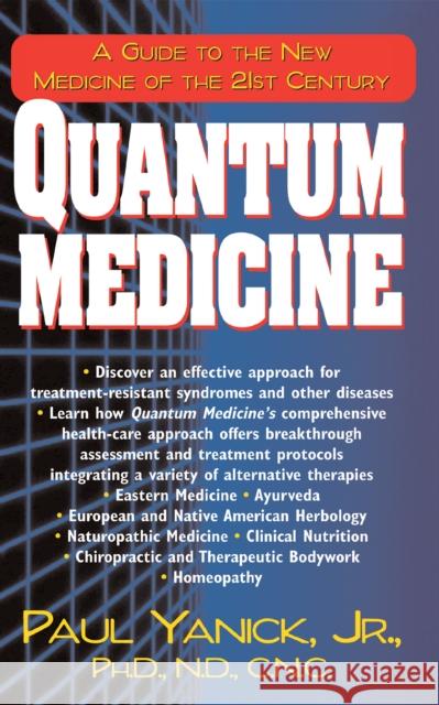 Quantum Medicine: A Guide to the New Medicine of the 21st Century Paul, Jr. Yanick 9781681626499