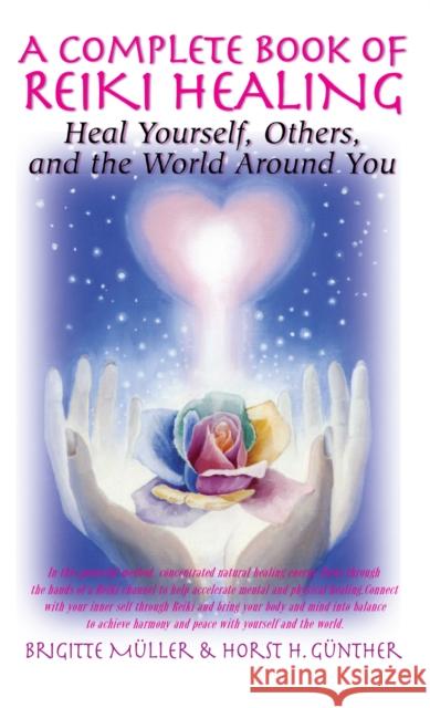 A Complete Book of Reiki Healing: Heal Yourself, Others, and the World Around You  9781681626901 Basic Health Publications