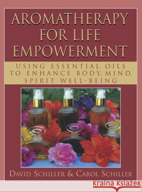 Aromatherapy for Life Empowerment: Using Essential Oils to Enhance Body, Mind, Spirit Well-Being  9781681626970 Basic Health Publications