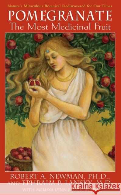 Pomegranate: The Most Medicinal Fruit  9781681627700 Basic Health Publications