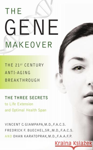 The Gene Makeover: The 21st Century Anti-Aging Breakthrough  9781681628028 Basic Health Publications
