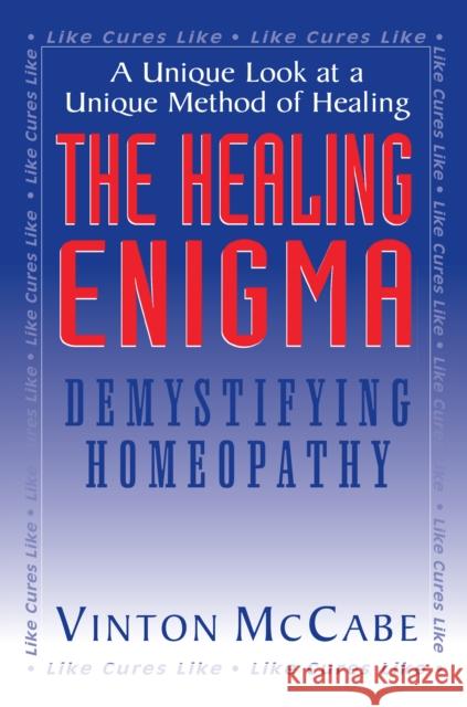 The Healing Enigma: Demystifying Homeopathy  9781681628042 Basic Health Publications