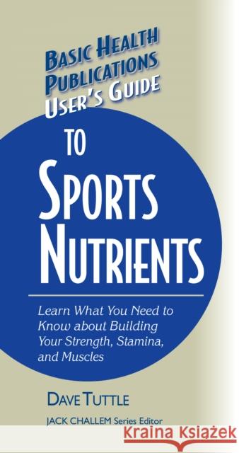 User's Guide to Sports Nutrients  9781681628745 Basic Health Publications