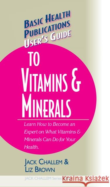 User's Guide to Vitamins & Minerals  9781681628837 Basic Health Publications