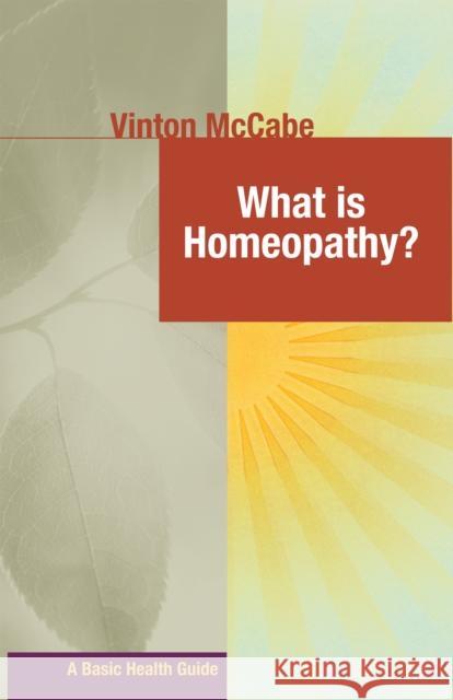 What Is Homeopathy?  9781681629124 Basic Health Publications