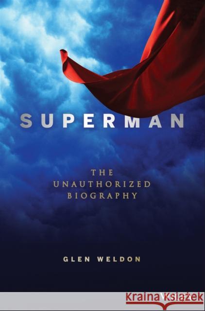 Superman: The Unauthorized Biography Glen Weldon 9781681629209