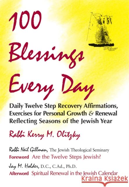 100 Blessings Every Day: Daily Twelve Step Recovery Affirmations, Exercises for Personal Growth and Renewal Reflecting Seasons of the Jewish Ye Kerry Olitzky Neil Gillman Jay M. Holder 9781681629544 Jewish Lights Publishing