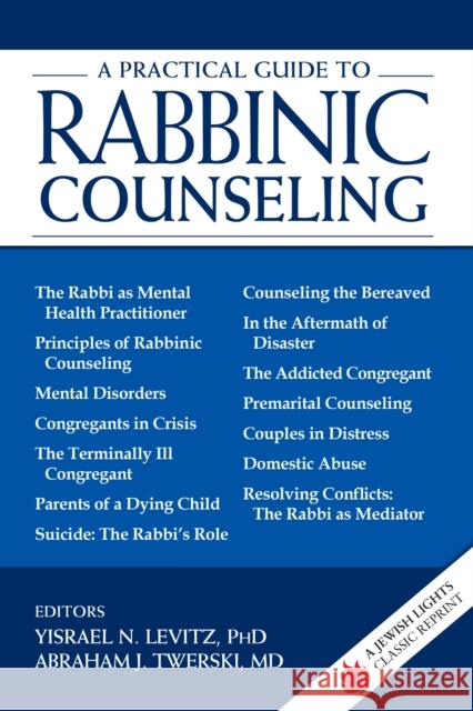 A Practical Guide to Rabbinic Counseling: A Jewish Lights Classic Reprint Yisrael N. Levitz Abraham J. Twerski 9781681629650