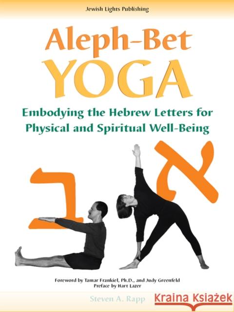 Aleph-Bet Yoga Stephen A. Rapp Tamar Frankiel Judy Greenfeld 9781681629728 Jewish Lights Publishing