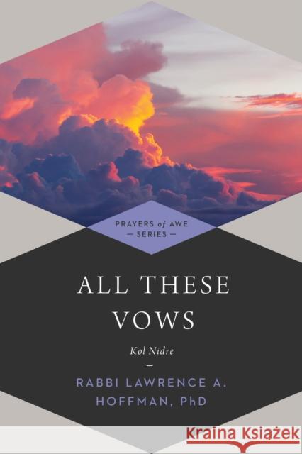 All These Vows--Kol Nidre Lawrence a. Hoffman 9781681629759
