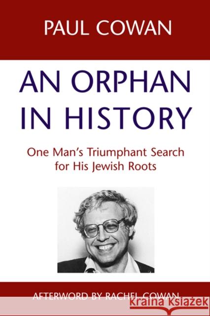An Orphan in History: One Man S Triumphant Search for His Jewish Roots Paul Cowan Rachel Cowan 9781681629773