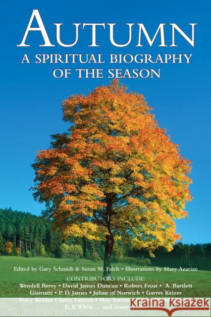 Autumn: A Spiritual Biography of the Season Susan M. Felch Gary Schmidt Barry Moser 9781681629810 Skylight Paths Publishing
