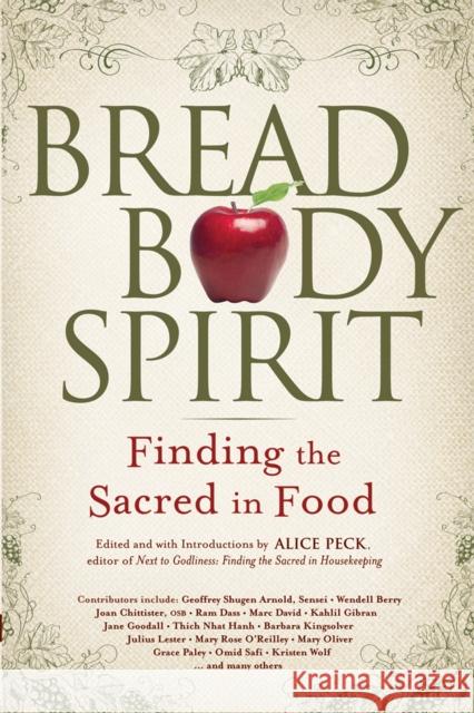 Bread, Body, Spirit: Finding the Sacred in Food Alice Peck 9781681629971