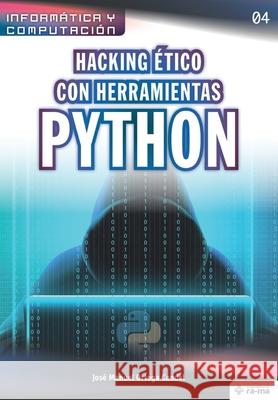 Hacking ético con herramientas Python Ortega Candel, José Manuel 9781681656991 American Book Group