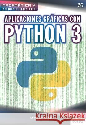 Aplicaciones gráficas con Python 3 Cuevas Álvarez, Alberto 9781681657035 American Book Group-Rama