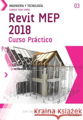 Conoce todo sobre Revit MEP 2018: Curso Práctico de la Peña Arribas, Luis Carlos 9781681657097