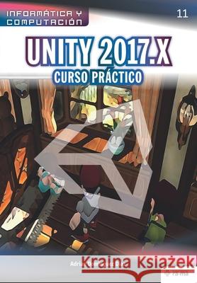 Unity 2017.X Curso Práctico Domínguez Díaz, Adrian 9781681657103 American Book Group-Rama