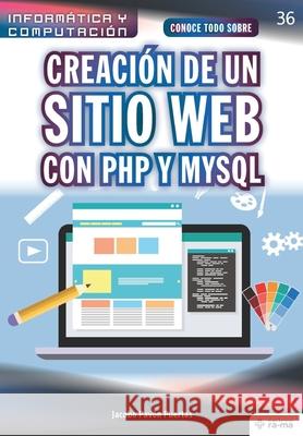 Conoce todo sobre Creación de un sitio web con PHP y MySQL Pavón Puertas, Jacobo 9781681657424 American Book Group - Ra-Ma