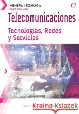 Conoce todo sobre Telecomunicaciones. Tecnologías, Redes y Servicios Huidobro Moya, José Manuel 9781681657615