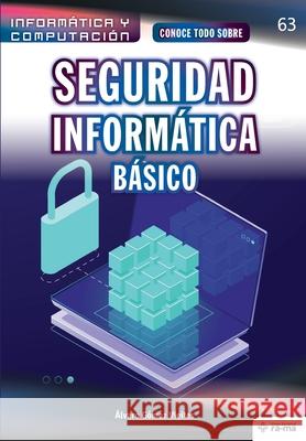 Conoce todo sobre Seguridad Informática. Básico Gómez Vieites, Álvaro 9781681657783