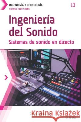 Conoce todo sobre Ingeniería del Sonido: Sistemas de sonido en directo López Feo, Daniel 9781681657790