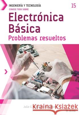 Conoce todo sobre Electrónica Básica.: Problemas resueltos Brégains Rodríguez, Julio C. 9781681657813