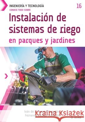 Conoce todo sobre Instalación de sistemas de riego en parques y jardines Calleja Fernández, Fernando 9781681657820 American Book Group - Ra-Ma