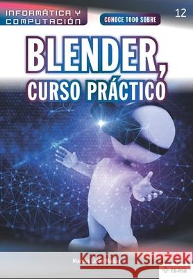 Conoce todo sobre Blender, Curso Práctico Lidón Mañas, Marcos 9781681658377 American Book Group - Ra-Ma