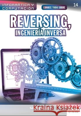 Conoce todo sobre Reversing, Ingeniería Inversa Garrote Garcia, Ruben 9781681658469 American Book Group - Ra-Ma