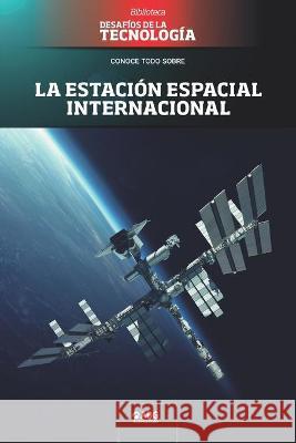 La estación espacial internacional Technologies, Abg 9781681658742 American Book Group