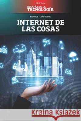 Internet de las cosas: El hogar inteligente Abg Technologies 9781681658803 American Book Group