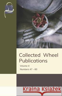 Collected Wheel Publications: Volume 4 - Numbers 47 - 60 O H de a Wijesekera, K N Jayatilleke, E A Burtt 9781681721361 BPS Pariyatti Editions