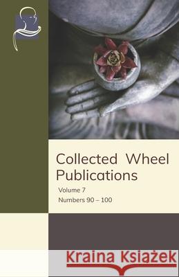 Collected Wheel Publications: Volume 7 - Numbers 90 - 100 H. R. Perera Bhikkhu Khantipālo G. P. Malalasekera 9781681721484 BPS Pariyatti Editions
