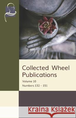 Collected Wheel Publications: Volume 10: Numbers 132 - 151 V F Gunaratna P M Rao T B Karunaratne 9781681721606 BPS Pariyatti Editions