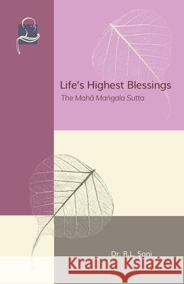 Life's Highest Blessings: The Maha Mangala Sutta R L Soni 9781681722979 BPS Pariyatti Editions