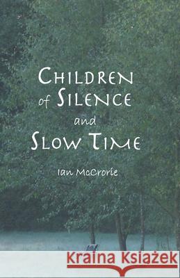 Children of Silence and Slow Time Ian McCrorie 9781681723068