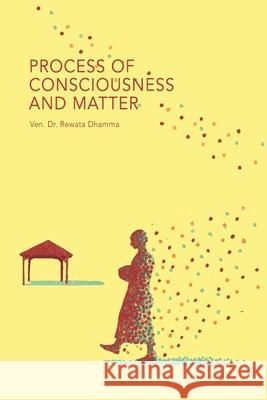 Process of Consciousness and Matter Rewata Dhamma 9781681723266 Pariyatti Press