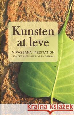 Kunsten at leve: Vipassana meditation som undervist i af S. N. Goenka William Hart 9781681724287
