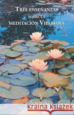 Tres Ense?anzas sobre la Meditaci?n Vipassana William Hart S. N. Goenka 9781681725369 Vipassana Research Publications